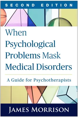 Cuando los problemas psicológicos enmascaran trastornos médicos, segunda edición: Guía para psicoterapeutas - When Psychological Problems Mask Medical Disorders, Second Edition: A Guide for Psychotherapists