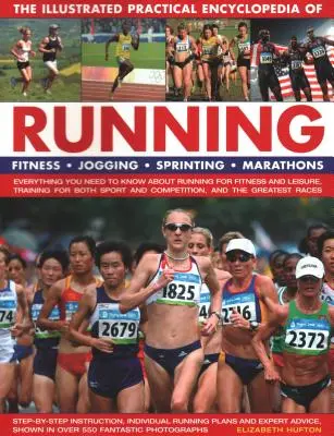 Enciclopedia práctica ilustrada del running: Fitness, Jogging, Sprinting, Maratones: Todo lo que necesitas saber sobre correr para estar en forma y L - The Illustrated Practical Encyclopedia of Running: Fitness, Jogging, Sprinting, Marathons: Everything You Need to Know about Running for Fitness and L