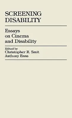 Proyección de la discapacidad: Ensayos sobre cine y discapacidad - Screening Disability: Essays on Cinema and Disability