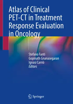 Atlas of Clinical Pet-CT in Treatment Response Evaluation in Oncology (en inglés) - Atlas of Clinical Pet-CT in Treatment Response Evaluation in Oncology