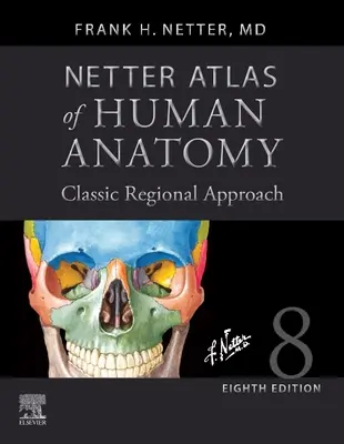Atlas Netter de Anatomía Humana: Enfoque Regional Clásico (Tapa dura): Edición profesional con banco de imágenes descargable de Netterreference.com - Netter Atlas of Human Anatomy: Classic Regional Approach (Hardcover): Professional Edition with Netterreference.com Downloadable Image Bank