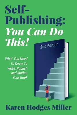 Autopublicación: ¡PUEDE HACERLO! Lo que necesita saber para escribir, publicar y comercializar su libro Segunda edición: ¡TÚ PUEDES! Lo que usted - Self-Publishing: YOU CAN DO THIS! What You Need to Know to Write, Publish & Market Your Book Second Edition: YOU CAN DO THIS! What You