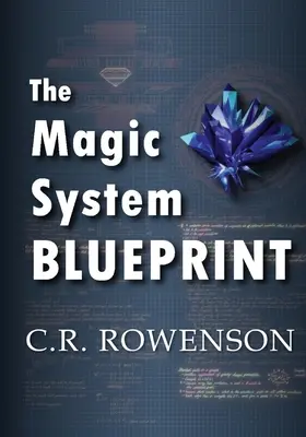 El proyecto de sistema mágico: Guía del escritor de ficción para crear sistemas mágicos - The Magic-System Blueprint: A Fiction Writer's Guide to Building Magic Systems