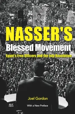 El bendito movimiento de Nasser: Los oficiales libres de Egipto y la Revolución de Julio con un nuevo prefacio - Nasser's Blessed Movement: Egypt's Free Officers and the July Revolution with a New Preface