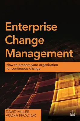 Gestión del cambio empresarial: Cómo preparar a su organización para el cambio continuo - Enterprise Change Management: How to Prepare Your Organization for Continuous Change