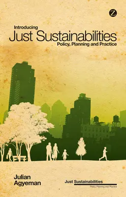 Introducción a la sostenibilidad justa: Política, planificación y práctica - Introducing Just Sustainabilities: Policy, Planning, and Practice