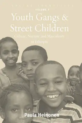 Pandillas juveniles y niños de la calle: Cultura, crianza y masculinidad en Etiopía - Youth Gangs and Street Children: Culture, Nurture and Masculinity in Ethiopia