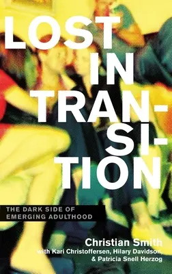 Perdidos en la transición: El lado oscuro de la edad adulta emergente - Lost in Transition: The Dark Side of Emerging Adulthood