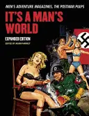 Es un mundo de hombres: Men's Adventure Magazines, the Postwar Pulps, Edición Ampliada - It's a Man's World: Men's Adventure Magazines, the Postwar Pulps, Expanded Edition