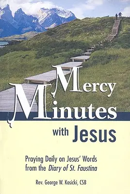 Minutos de misericordia con Jesús: Rezar diariamente las palabras de Jesús recogidas en el Diario de Santa Faustina - Mercy Minutes with Jesus: Praying Daily on Jesus's Words from the Diary of St. Faustina