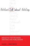 Editors Talk about Editing; Insights for Readers, Writers and Publishers (Los editores hablan sobre la edición: ideas para lectores, escritores y editores) - Editors Talk about Editing; Insights for Readers, Writers and Publishers