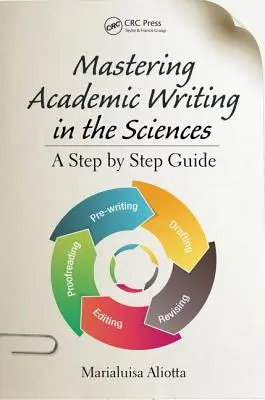 Dominio de la escritura académica en ciencias: Guía paso a paso - Mastering Academic Writing in the Sciences: A Step-by-Step Guide