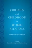 Los niños y la infancia en las religiones del mundo: Fuentes y textos primarios - Children and Childhood in World Religions: Primary Sources and Texts