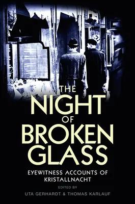 La noche de los cristales rotos: Relatos de testigos oculares de la Kristallnacht - The Night of Broken Glass: Eyewitness Accounts of Kristallnacht
