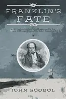 El destino de Franklin: una investigación sobre lo ocurrido a la expedición perdida de Sir John Franklin en 1845 - Franklin's Fate - an investigation into what happened to the lost 1845 expedition of Sir John Franklin