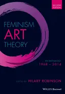 Feminism Art Theory: Antología 1968-2014 - Feminism Art Theory: An Anthology 1968 - 2014