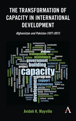 La transformación de la capacidad en el desarrollo internacional: Afganistán y Pakistán (1977-2017) - The Transformation of Capacity in International Development: Afghanistan and Pakistan (1977-2017)