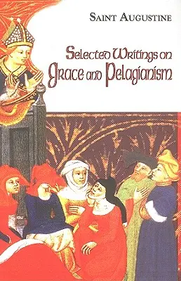 Escritos escogidos sobre la gracia y el pelagianismo - Selected Writings on Grace and Pelagianism