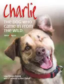 Charlie: El Perro que Vino de la Naturaleza - Charlie: The Dog Who Came in from the Wild