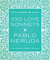 Cien Sonetos de Amor: Cien Sonetos de Amor - One Hundred Love Sonnets: Cien Sonetos de Amor