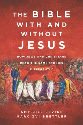 La Biblia con y sin Jesús: Cómo judíos y cristianos leen las mismas historias de forma diferente - The Bible with and Without Jesus: How Jews and Christians Read the Same Stories Differently