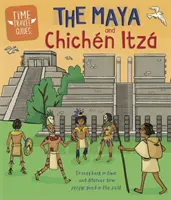 Guías de viajes en el tiempo: Los mayas y Chichn Itz - Time Travel Guides: The Maya and Chichn Itz