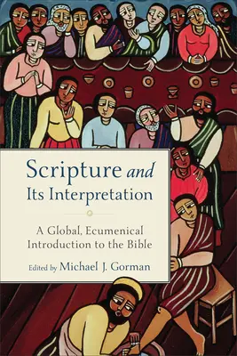 La Escritura y su interpretación: Una introducción global y ecuménica a la Biblia - Scripture and Its Interpretation: A Global, Ecumenical Introduction to the Bible