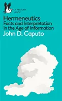 Un libro de Pelican: Hermenéutica: Hechos e interpretación en la era de la información - A Pelican Book: Hermeneutics: Facts and Interpretation in the Age of Information