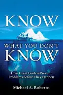 Know What You Don't Know: How Great Leaders Prevent Problems Before They Happen (en rústica) - Know What You Don't Know: How Great Leaders Prevent Problems Before They Happen (Paperback)