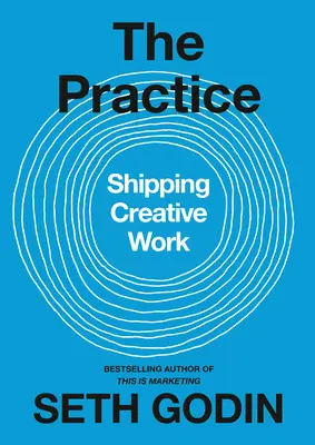 La Práctica: Enviando Trabajo Creativo - The Practice: Shipping Creative Work