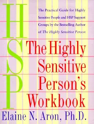 El libro de trabajo de la persona altamente sensible - The Highly Sensitive Person's Workbook