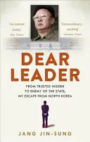 Querido Líder - El principal propagandista de Corea del Norte expone las impactantes verdades que se esconden tras el régimen - Dear Leader - North Korea's senior propagandist exposes shocking truths behind the regime