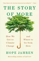 La historia de More: Cómo hemos llegado al cambio climático y qué hacer a partir de ahora - The Story of More: How We Got to Climate Change and Where to Go from Here