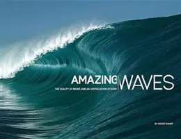 Olas asombrosas: La belleza de las olas y la apreciación del surf - Amazing Waves: The Beauty of Waves and an Appreciation of Surf