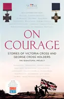 On Courage - Historias de condecorados con la Cruz de la Victoria y la Cruz de Jorge - On Courage - Stories of Victoria Cross and George Cross Holders