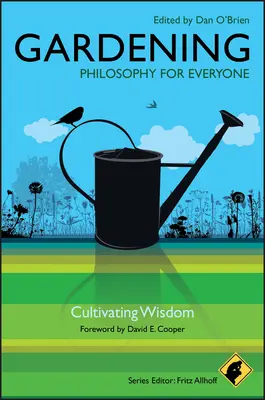 Jardinería: Filosofía para todos Cultivar la sabiduría - Gardening: Philosophy for Everyone: Cultivating Wisdom