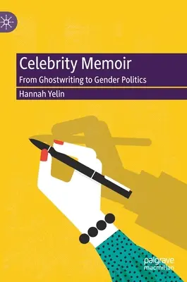 Memorias de famosos: De la escritura fantasma a la política de género - Celebrity Memoir: From Ghostwriting to Gender Politics