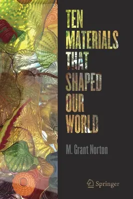 Diez materiales que dieron forma a nuestro mundo - Ten Materials That Shaped Our World