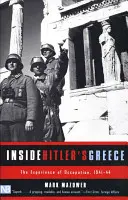 Dentro de la Grecia de Hitler: La experiencia de la ocupación, 1941-44 - Inside Hitler's Greece: The Experience of Occupation, 1941-44