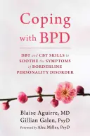 Afrontar el TLP: Habilidades de TDC y TCC para calmar los síntomas del Trastorno Límite de la Personalidad - Coping with BPD: DBT and CBT Skills to Soothe the Symptoms of Borderline Personality Disorder