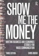 Show Me the Money: Cómo escribir historias de economía y negocios para la comunicación de masas - Show Me the Money: Writing Business and Economics Stories for Mass Communication