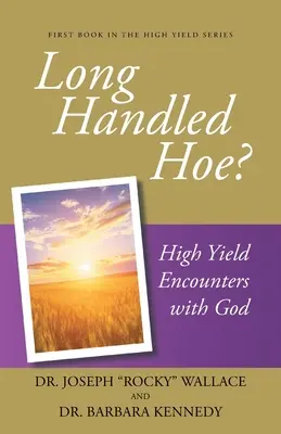 La azada de mango largo Encuentros de alto rendimiento con Dios - Long Handled Hoe?: High Yield Encounters with God