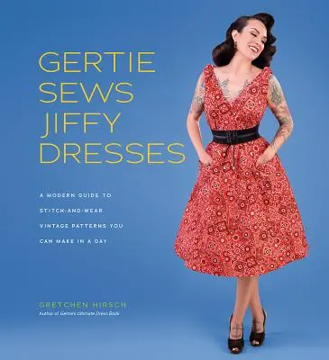 Gertie Sews Jiffy Dresses: Una guía moderna de patrones vintage para coser y llevar que puedes hacer en una tarde - Gertie Sews Jiffy Dresses: A Modern Guide to Stitch-And-Wear Vintage Patterns You Can Make in an Afternoon