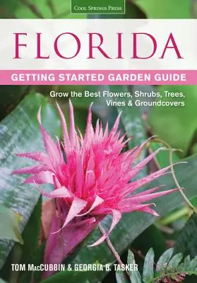 Guía de iniciación al jardín de Florida: Cultive las mejores flores, arbustos, árboles, enredaderas y plantas tapizantes - Florida Getting Started Garden Guide: Grow the Best Flowers, Shrubs, Trees, Vines & Groundcovers