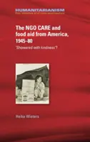La atención a las ONG y la ayuda alimentaria de Estados Unidos, 1945-80: ¿«Regadas de bondad»? - The Ngo Care and Food Aid from America, 1945-80: 'Showered with Kindness'?