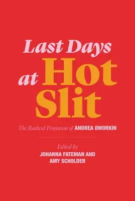 Últimos días en Hot Slit: El feminismo radical de Andrea Dworkin - Last Days at Hot Slit: The Radical Feminism of Andrea Dworkin