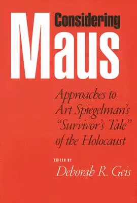 Considerando Maus: Aproximaciones al relato de Art Spiegelman sobre el Holocausto - Considering Maus: Approaches to Art Spiegelman's Survivor's Tale of the Holocaust