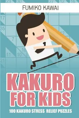 Kakuro para niños: 100 puzzles de Kakuro para aliviar el estrés - Kakuro For Kids: 100 Kakuro Stress Relief Puzzles