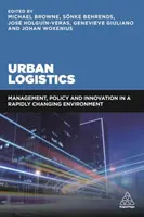 Logística urbana: Gestión, política e innovación en un entorno en rápida evolución - Urban Logistics: Management, Policy and Innovation in a Rapidly Changing Environment