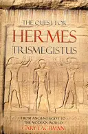 La búsqueda de Hermes Trimegisto: Del antiguo Egipto al mundo moderno - The Quest for Hermes Trismegistus: From Ancient Egypt to the Modern World